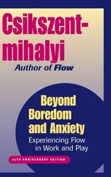 Beyond Boredom and Anxiety - Mihaly (University of Chicago Csikszentmihalyi - 9780787951405