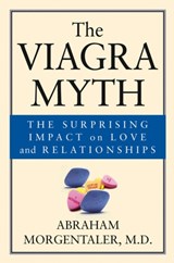 The Viagra Myth - Abraham (Harvard University) Morgentaler - 9780787968014