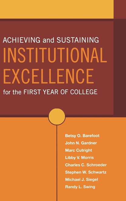 Achieving and Sustaining Institutional Excellence for the First Year of College, Betsy O. (Brevard College) Barefoot ; John N. (Brevard College) Gardner ; Marc (Ohio University) Cutright ; Libby V. (University of Georgia) Morris ; Charles C. (University of Missouri) Schroeder ; Stephen W. (Marietta College in Ohio) Schwartz ; Michael J. (Policy Center on the First Year of Colleg - Gebonden - 9780787971519
