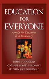 Education for Everyone - John I. (Institute for Educational Inquiry) Goodlad ; Corinne (Institute for Educational Inquiry) Mantle-Bromley ; Stephen John (University of Washington Goodlad - 9780787972240