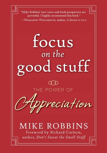 Focus on the Good Stuff, Mike Robbins - Gebonden - 9780787988791