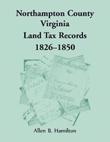 Northampton County, Virginia Land Tax Records, 1826-1850 - HAMILTON,  Allen B - 9780788402159