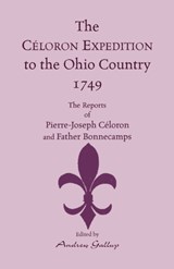 The Celoron Expedition to the Ohio Country, 1749 - CELORON DE BLAINVILLE,  Pierre-Joseph ; Gallup, Andrew - 9780788406065