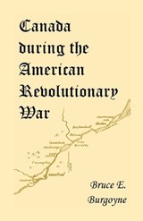 Canada During the American Revolutionary War - Friedrich Julius Von Papet; Bruce E Burgoyne - 9780788408571