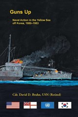 Guns Up, Naval Action in the Yellow Sea off Korea, 1950-1953 - BRUHN,  David - 9780788409707