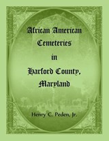 African American Cemeteries in Harford County, Maryland - Henry C Peden - 9780788419423