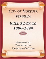 City of Norfolk, Virginia Will Book 10, 1886-1894 - Kristina DeLuise - 9780788428579