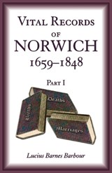 Vital Records of Norwich, 1659-1848, Part I - Lucius Barbour - 9780788430619