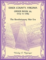 Essex County, Virginia Order Book 29, 1773 to 1783 (The Revolutionary Era) - Wesley Pippenger - 9780788443145