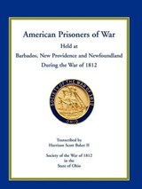 American Prisoners of War Held at Barbados, Newfoundland and New Providence During the War of 1812 - Harrison Scott Baker - 9780788444982