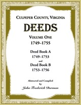 Culpeper County, Virginia Deeds, Volume One, 1749-1755 - John F Dorman - 9780788450686