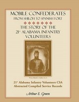 Mobile Confederates from Shiloh to Spanish Fort - Arthur E Green - 9780788453762