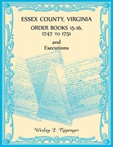 Essex County, Virginia Order Books, Volume 15-16, 1747 to 1751, Executions - Wesley Pippenger - 9780788454141