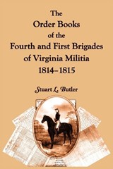 The Order Books of the Fourth and First Brigades of Virginia Militia, 1814-1815 - Stuart Butler - 9780788455193