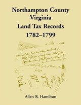 Northampton County, Virginia Land Tax Records, 1782-1799 - Allen B Hamilton - 9780788458217
