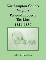 Northampton County, Virginia Personal Property Tax Lists 1821-1850 - HAMILTON,  Allen B - 9780788459078