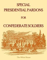 Special Presidential Pardons for Confederate Soldiers - James Douthat - 9780788477386