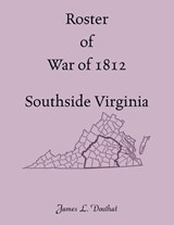 Roster of War of 1812, Southside Virginia - James Douthat - 9780788477744