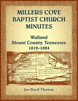 Millers Cove Baptist Church Minutes, Walland, Blount County, Tennessee, 1812-1824 - Jan Biard Thomas - 9780788487569