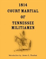 1814 Court Martial of Tennessee Militiamen - James Douthat - 9780788489778