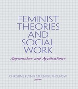 Feminist Theories and Social Work - Christine Flynn Saulnier - 9780789009456