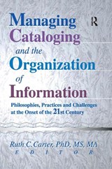 Managing Cataloging and the Organization of Information - Ruth C Carter - 9780789013125