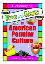 Dictionary of Toys and Games in American Popular Culture - FRANK (SAM HOUSTON STATE UNIVERSITY,  USA) Hoffmann ; Jr, Frederick J Augustyn ; Martin J Manning - 9780789015037
