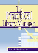 The Practical Library Manager - RUTH C CARTER ; BRUCE E (DIRECTOR,  Educational Resources Center, Columbus State Community College, USA) Massis - 9780789017659