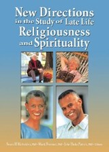 New Directions in the Study of Late Life Religiousness and Spirituality - Susan H. McFadden ; Mark Brennan ; Julie Hicks Patrick - 9780789020383