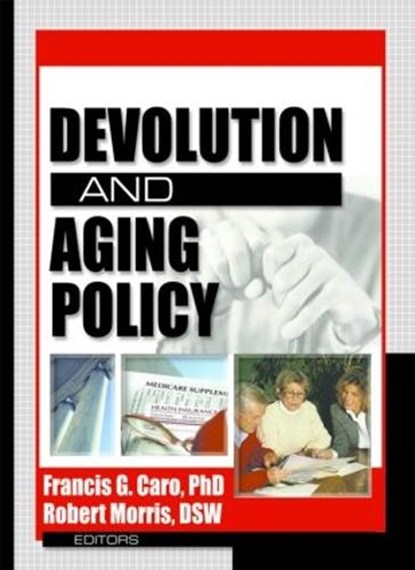 Devolution and Aging Policy, Francis G Caro ; Robert Morris *Deceased* - Gebonden - 9780789020802