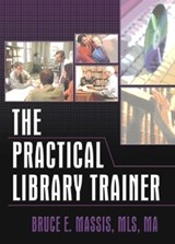 The Practical Library Trainer - Ruth C. Carter ; Bruce E. Massis - 9780789022677