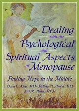 Dealing with the Psychological and Spiritual Aspects of Menopause - Dana E King ; Melissa Hunter ; Jerri Harris ; Harold G Koenig - 9780789023032