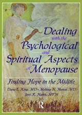 Dealing with the Psychological and Spiritual Aspects of Menopause - Dana E King ; Melissa Hunter ; Jerri Harris ; Harold G Koenig - 9780789023049