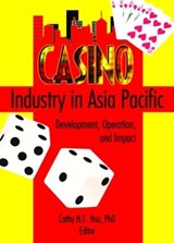 Casino Industry in Asia Pacific - Kaye Sung Chon ; Cathy Hc Hsu - 9780789023452