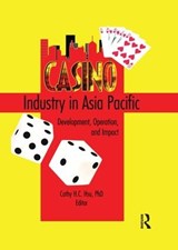 Casino Industry in Asia Pacific - Kaye Sung Chon ; Cathy Hc Hsu - 9780789023469