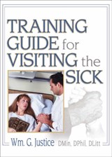 Training Guide for Visiting the Sick - Richard L Dayringer ; William G Justice - 9780789027047