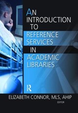 An Introduction to Reference Services in Academic Libraries - ELIZABETH (DANIEL LIBRARY,  The Citadel, USA) Connor - 9780789029577