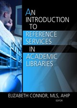 An Introduction to Reference Services in Academic Libraries - ELIZABETH (DANIEL LIBRARY,  The Citadel, USA) Connor - 9780789029584