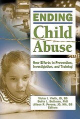 Ending Child Abuse - Victor I. Vieth ; Bette L. Bottoms ; Alison R. Perona ; William Miller - 9780789029676