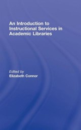 An Introduction to Instructional Services in Academic Libraries - ELIZABETH (DANIEL LIBRARY,  The Citadel, USA) Connor - 9780789037077