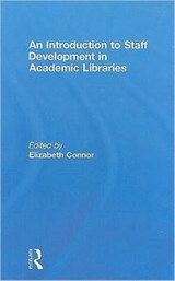 An Introduction To Staff Development In Academic Libraries - ELIZABETH (DANIEL LIBRARY,  The Citadel, USA) Connor - 9780789038449