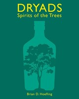 Dryads: Spirits of the Trees - Brian D. Hoefling - 9780789215055