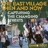 The East Village Then and Now - Daniel Root - 9780789215154