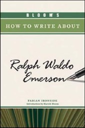 Ironside, F: Bloom's How to Write About Ralph Waldo Emerson