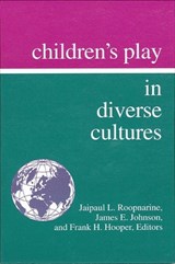 Children's Play in Diverse Cultures - Frank H. Hooper ;  James E. Johnson ;  Jaipaul L. Roopnarine - 9780791417546