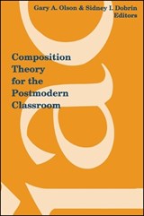 Composition Theory for the Postmodern Classroom - OLSON,  Gary A. & DOBRIN,  Sidney I. - 9780791423059
