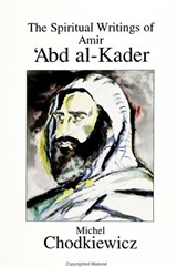 The Spiritual Writings of Amir 'Abd al-Kader - Michel Chodkiewicz - 9780791424452