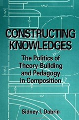 Constructing Knowledges - Sidney I. Dobrin - 9780791433447