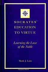 Socrates' Education to Virtue - LUTZ,  Mark J. - 9780791436547
