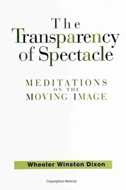 Transparency of Spectacle, WINSTON DIXON,  Wheeler - Paperback - 9780791437827